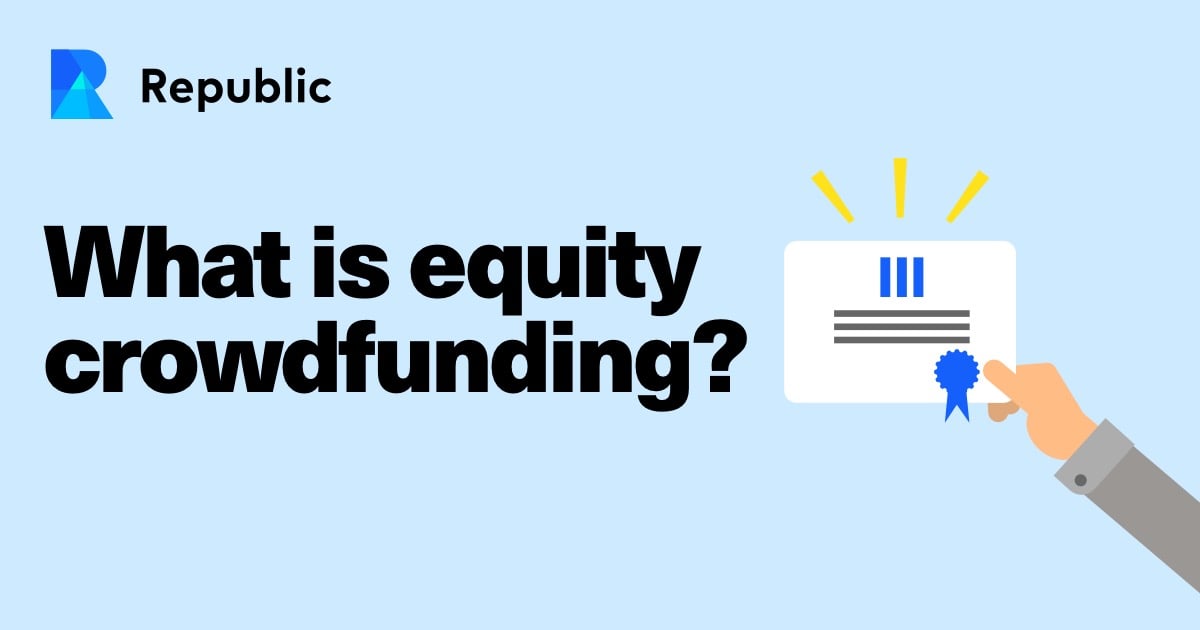 What Is Equity Crowdfunding — For Investors — Republic